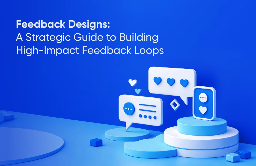 Feedback Designs A Strategic Guide to Building High-Impact Feedback Loops - Tatvic