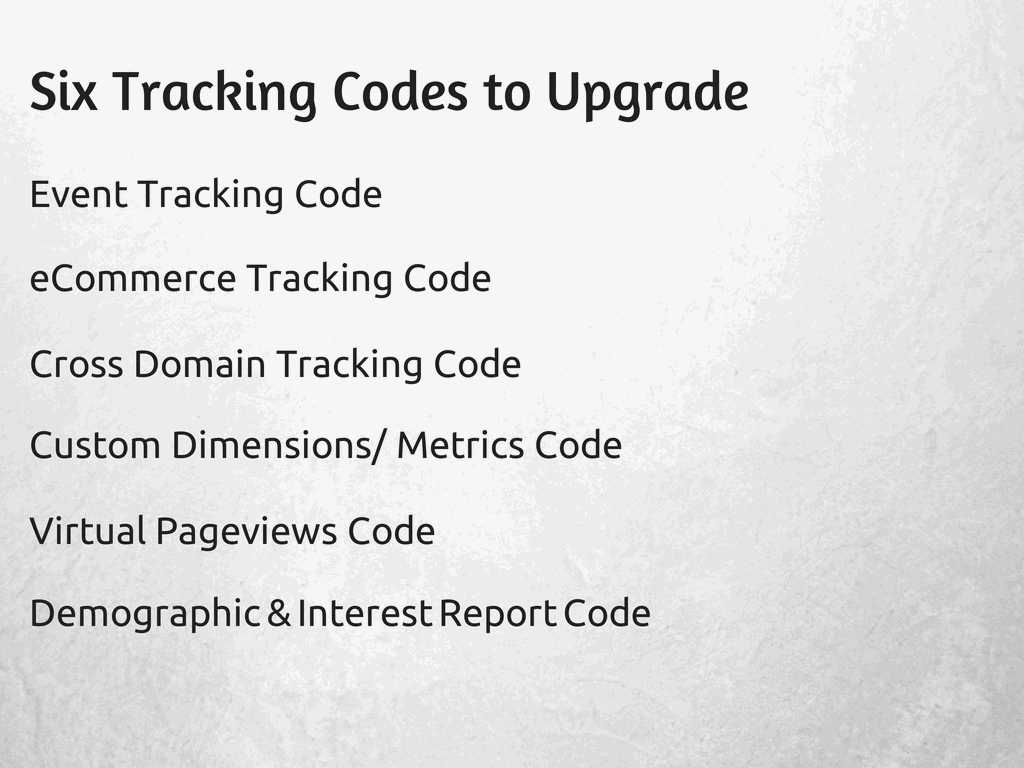 Six Tracking Codes to Upgrade in Universal Analytics