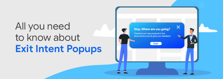 Exit Intent Popups: Here’s how to Prevent users from leaving your website 