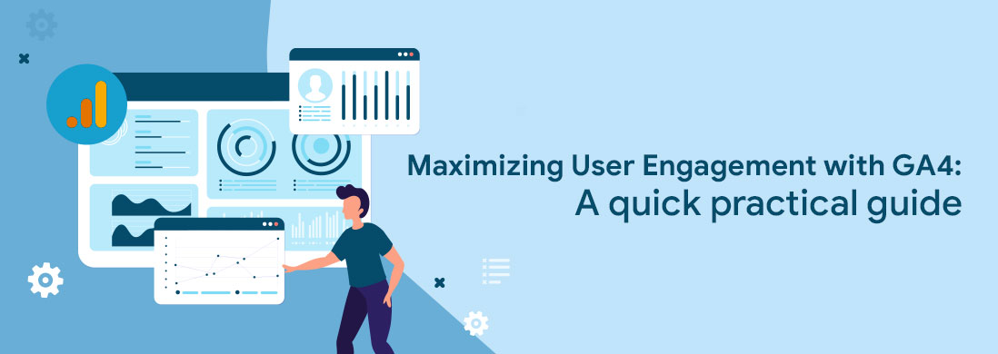Maximizing User Engagement with GA4: A quick practical guide