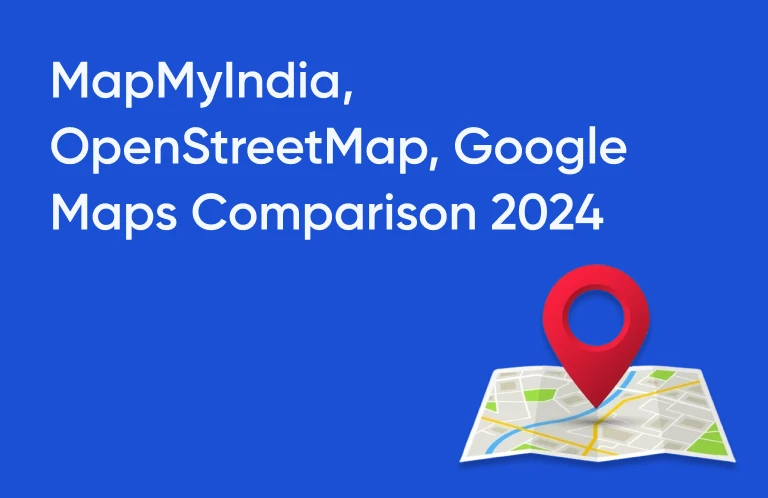 MapMyIndia, OpenStreetMap, Google Maps Comparison 2024
