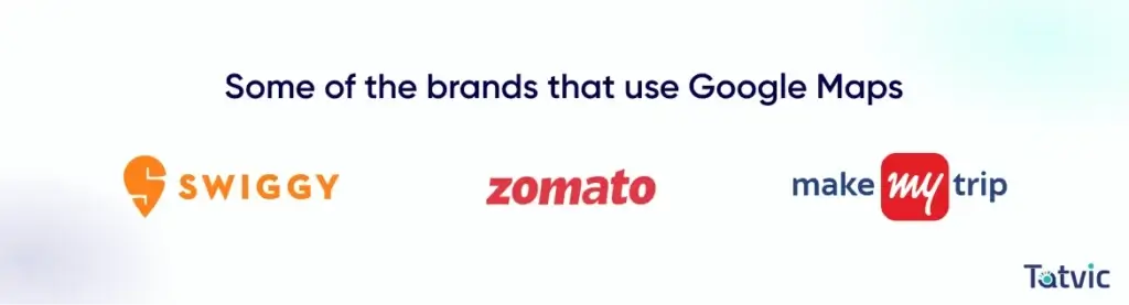 Companies that use Google Maps - Tatvic