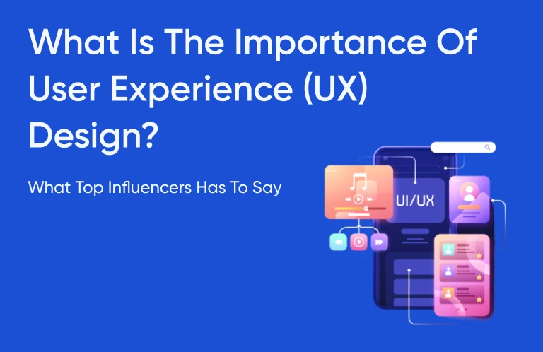 What is the Importance of User Experience Design? Experts Opinion