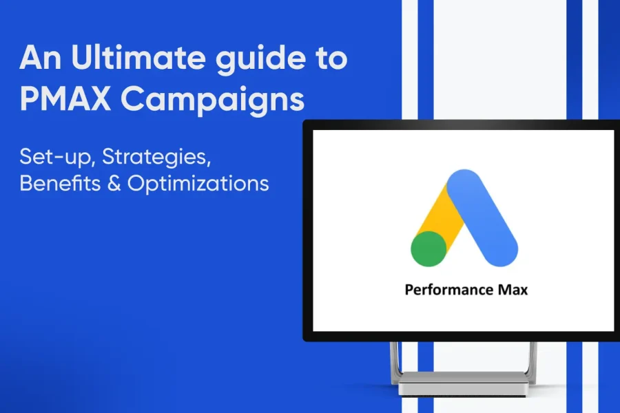 Ultimate Guide to Performance Max (PMax) Campaigns in 2025 Setup, Strategies, Benefits & Optimization - Tatvic