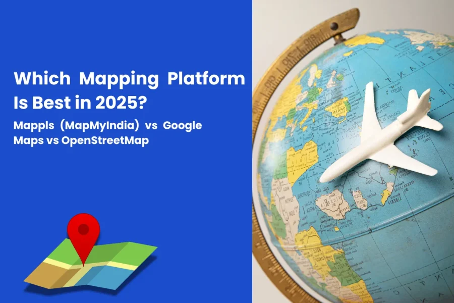 Which Mapping Platform Is Best in 2025 Mappls (MapMyIndia) vs Google Maps vs OpenStreetMap - Tatvic