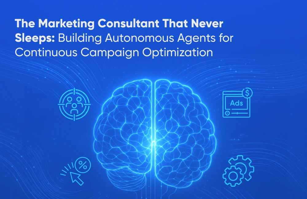 The Marketing Consultant That Never Sleeps Building Autonomous Agents for Continuous Campaign Optimization