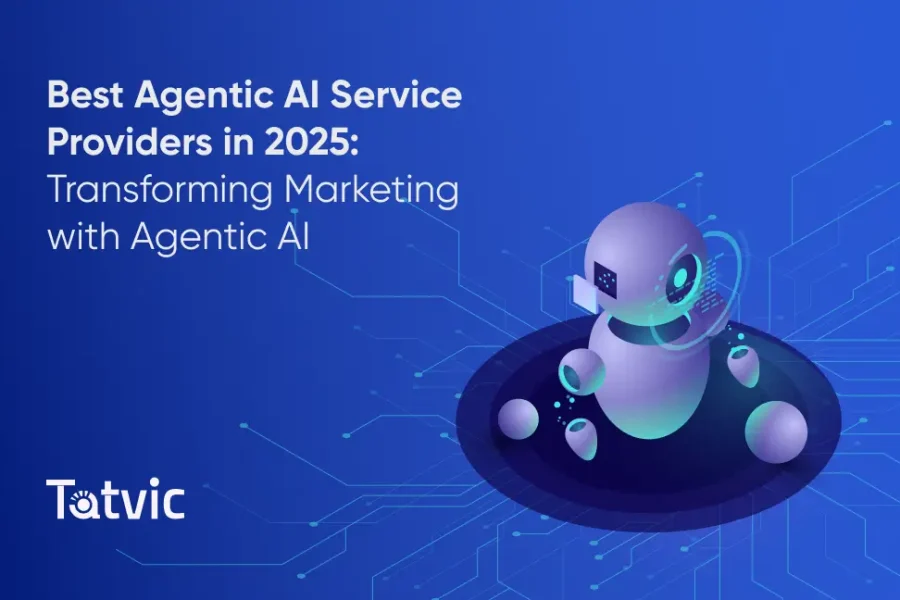 Best Agentic AI Service Providers in 2025 Transforming Marketing with Agentic AI - Tatvic